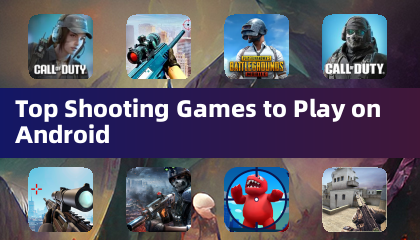 Top Shooting Games to Play on Android