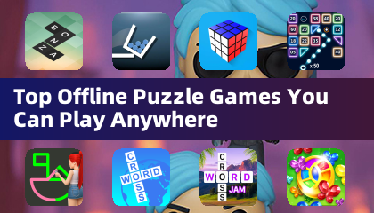 随时随地畅玩的顶级离线益智游戏