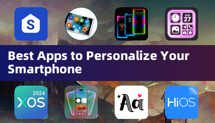 Best Apps to Personalize Your Smartphone