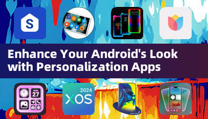Enhance Your Android's Look with Personalization Apps